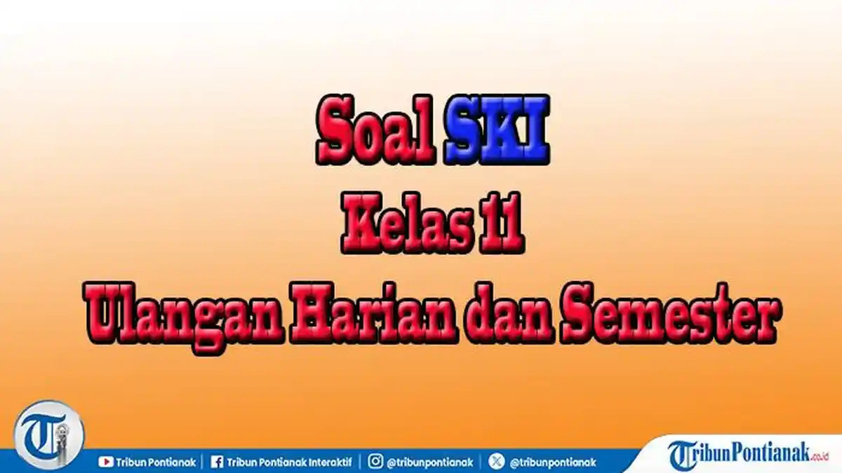 45 Jawaban Soal UTS SKI Kelas 11 MA Semester 2 Pilihan dan Essay Ujian
