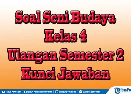 5 Soal Seni Budaya Kelas 4 Semester 2 dan Kunci Jawaban, Wajib Tahu Sebelum Ujian