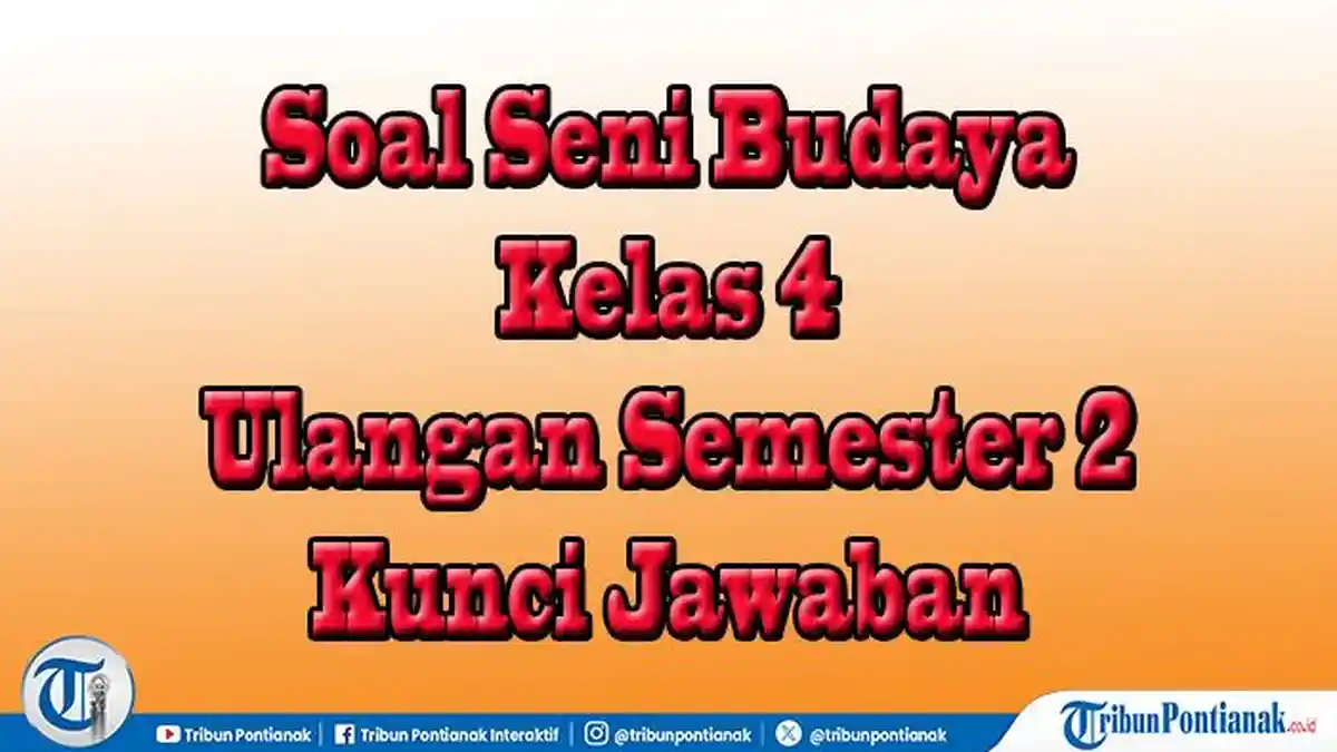 5 Soal Seni Budaya Kelas 4 Semester 2 dan Kunci Jawaban, Wajib Tahu Sebelum Ujian