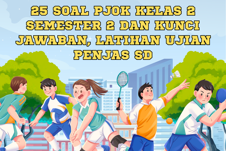 Foto 25 Soal PJOK Kelas 2 Semester 2 dan Kunci Jawaban Latihan Ujian