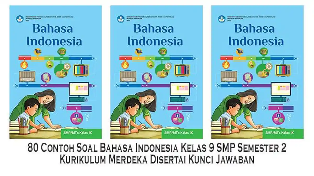 7 Contoh Soal Bahasa Indonesia Kelas 9 Semester 2 yang Wajib Kamu Kuasai Sebelum Ujian