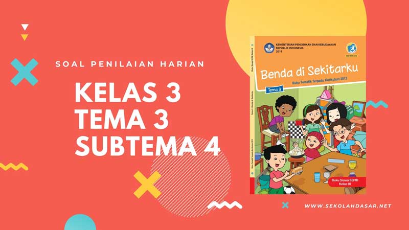 Terbukti Efektif! 7 Kumpulan Soal Kelas 3 Tema 3 Subtema 4 untuk Persiapan Ujian Tahun Ini